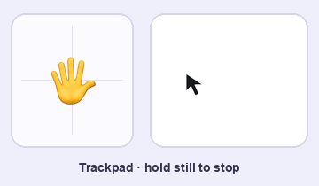 Trackpad mode: holding your hand still stops the cursor